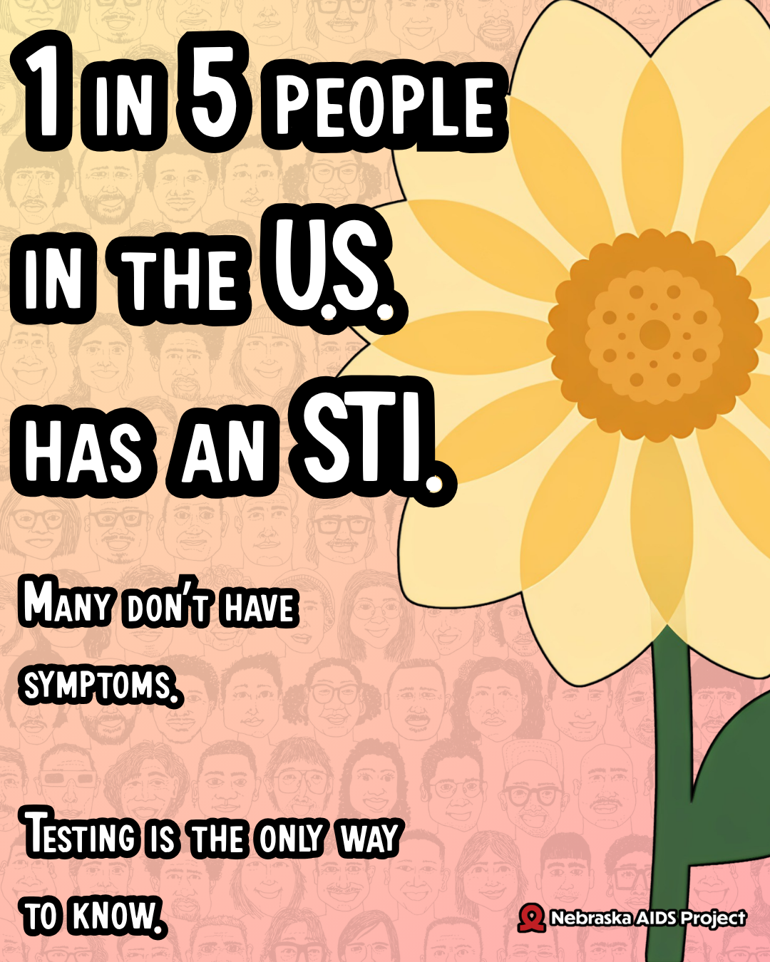 1 in 5 people in the U S has an STI Many dont have symptoms so testing is the only way to know