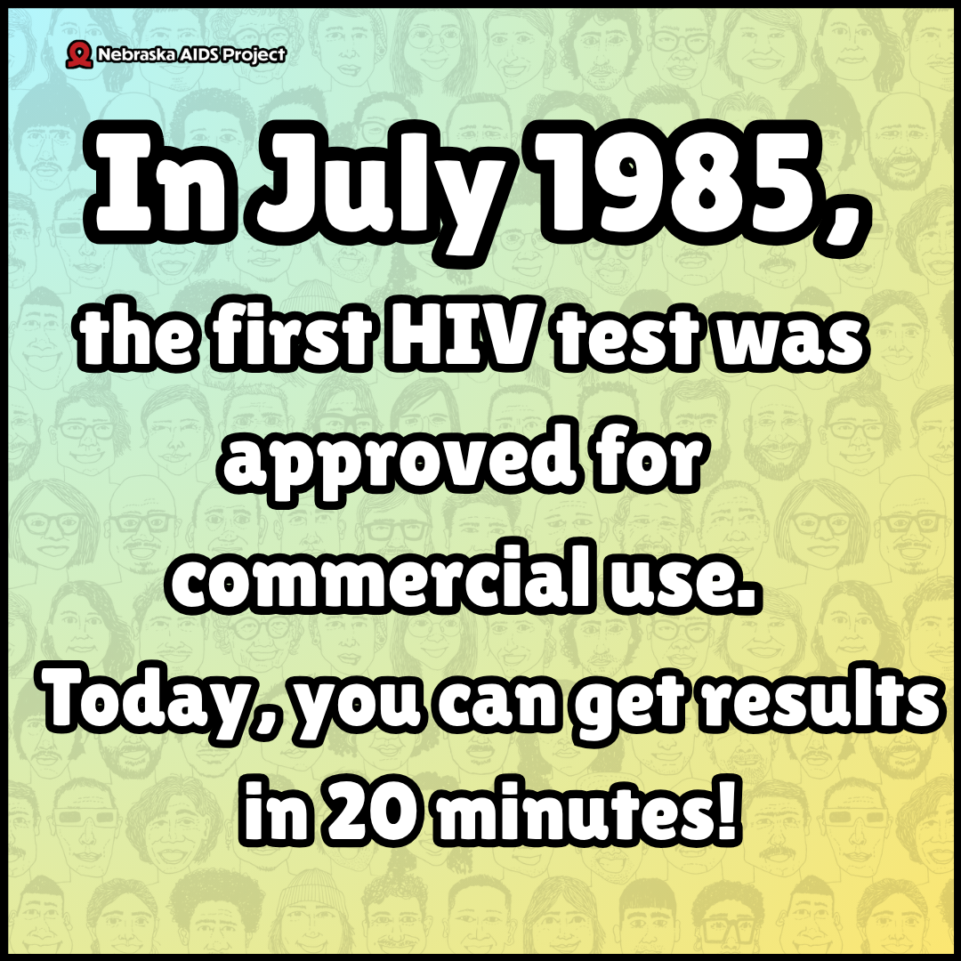 In July 1985 the first HIV test was approved for commercial use Today you can get results in 20 minutes Weve come a long way